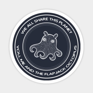 Flapjack Octopus - We All Share This Planet - dark colors Magnet